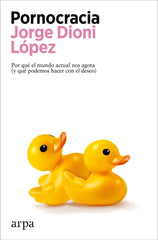 PORNOCRACIA | LOPEZ, JORGE DIONI | ARPA EDITORES | 9788410313545