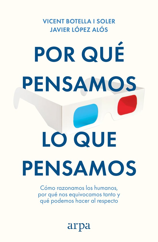POR QUE PENSAMOS LO QUE PENSAMOS | BOTELLA I SOLER, VICENT/LOPEZ ALOS, JAVI | ARPA EDITORES | 9788410313712 Imagen principal del producto