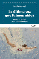ULTIMA VEZ QUE FUIMOS NIÑOS,LA | SANNUTI,ANGELA | KOAN LIBROS | 9788410358218