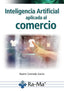 INTELIGENCIA ARTIFICIAL APLICADA AL COMERCIO | AA,VV, | RA-MA | 9788410360808