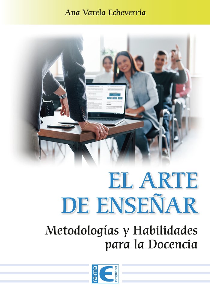 EL ARTE DE ENSEÑAR METODOLOGIAS Y HABILIDADES PARA DOCENCIA | ANA VARELA ECHEVERRIA | RA-MA | 9788410360976