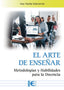 EL ARTE DE ENSEÑAR METODOLOGIAS Y HABILIDADES PARA DOCENCIA | ANA VARELA ECHEVERRIA | RA-MA | 9788410360976