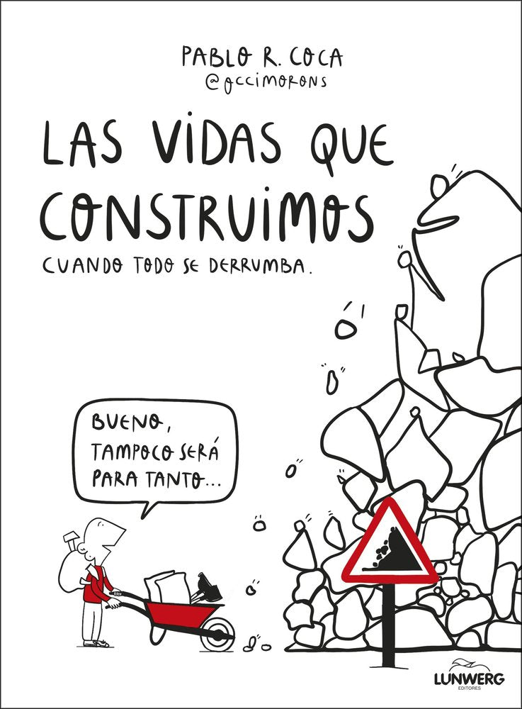 LAS VIDAS QUE CONSTRUIMOS CUANDO TODO SE DERRUMBA | PABLO R, COCA @OCCIMORONS | LUNWERG | 9788410378537