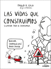 LAS VIDAS QUE CONSTRUIMOS CUANDO TODO SE DERRUMBA | PABLO R, COCA @OCCIMORONS | LUNWERG | 9788410378537