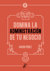 DOMINA LA ADMINISTRACION DE TU NEGOCIO - 9788410386303