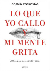 LO QUE YO CALLO Y MI MENTE GRITA | COSKOSTAS, COSMIN | MONTENA | 9788410396081