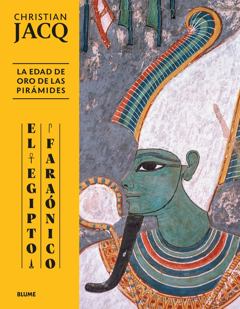 EGIPTO FARAÓNICO. EDAD DE ORO DE LAS PIRÁMIDES I Jacq, Christian I BLUME (Naturart) I 9788410469051