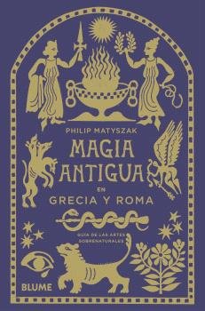 MAGIA ANTIGUA EN GRECIA Y ROMA I Matyszak, Philip I BLUME (Naturart) I 9788410469211