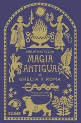 MAGIA ANTIGUA EN GRECIA Y ROMA I Matyszak, Philip I BLUME (Naturart) I 9788410469211