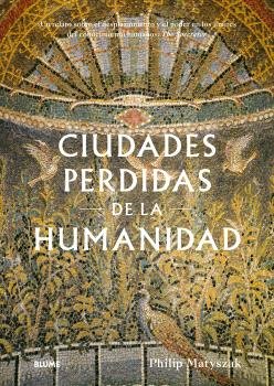 CIUDADES PERDIDAS DE LA HUMANIDAD I Matyszak, Philip I BLUME (Naturart) I 9788410469341