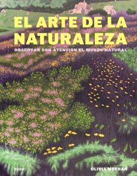 EL ARTE DE LA NATURALEZA I Meehan, Olivia;Vincent, Alice;Baker, Harriet I BLUME (Naturart) I 9788410469723