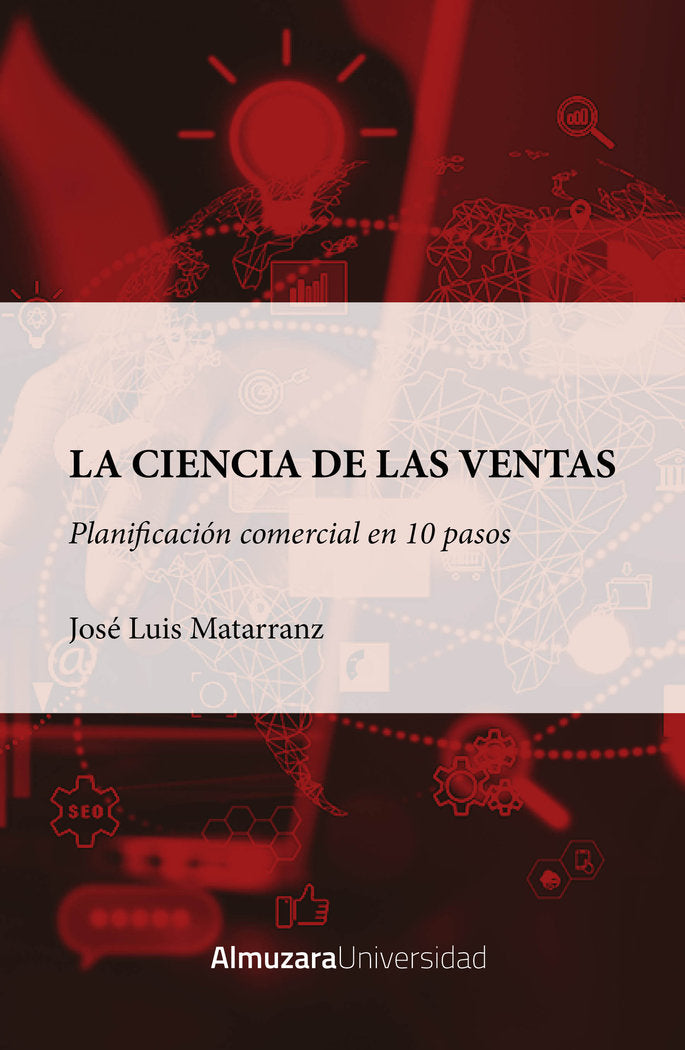 CIENCIA DE LAS VENTAS,LA PLANIFICACION COMERCIAL EN 10 PASOS | MATARRANZ CARPIZO,JOSE LUIS | ALMUZARA | 9788410524323 Imagen principal del producto
