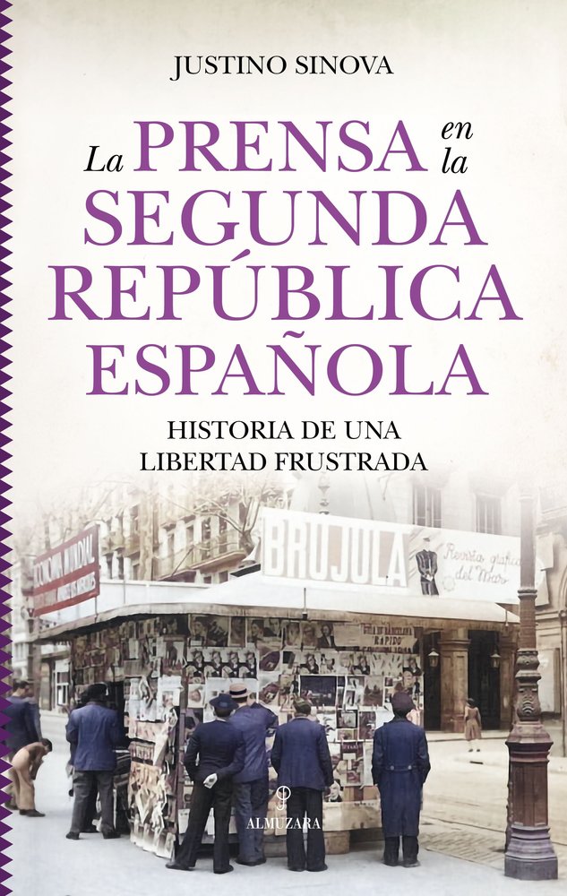 PRENSA EN LA SEGUNDA REPUBLICA ESPAÑOLA,LA | SINOVA GARRIDO,JUSTINO | ALMUZARA | 9788410527393