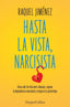 HASTA LA VISTA NARCISISTA | JIMENEZ GONZALEZ, RAQUEL | HARPER COLLINS | 9788410641938