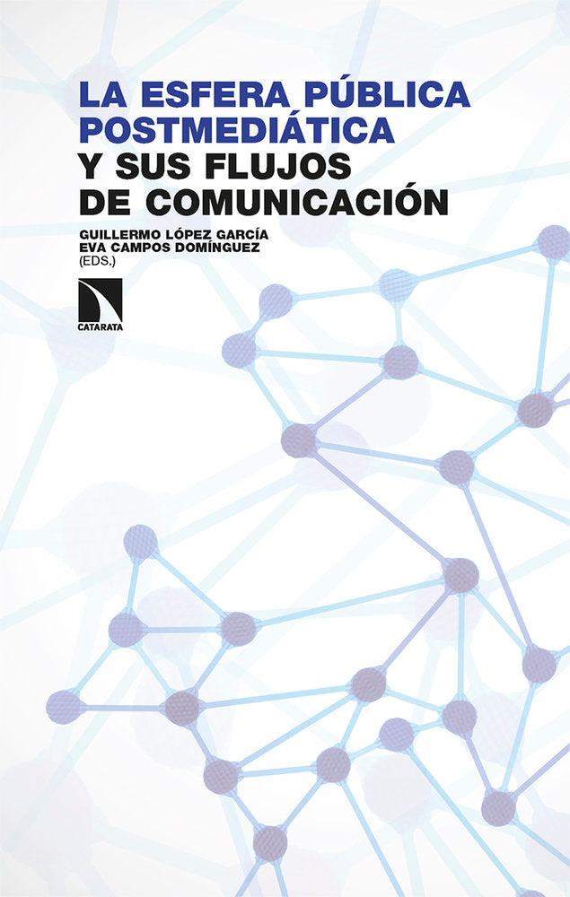 LA ESFERA PUBLICA POSTMEDIATICA Y SUS FLUJOS DE COMUNICACIO | CAMPOS DOMINGUEZ,EVA/LOPEZ GARCIA | CATARATA | 9788410674271 Imagen principal del producto