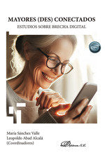 MAYORES DES CONECTADOS ESTUDIOS SOBRE BRECHA DIGITAL | nan | DYKINSON EDITORIAL | 9788410701243