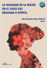 LA IGUALDAD DE LA MUJER EN EL SIGLO XXI REALIDAD O UTOPIA - 9788410701496