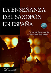 LA ENSEÑANZA DEL SAXOFON EN ESPAÑA | ESTEVEZ GARCIA, OSCAR/GERTRUDIX-BARRIO, | DYKINSON EDITORIAL | 9788410704749