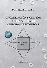 ORGANIZACION Y GESTION DE DESPACHOS DE ASESORAMIENTO FISCAL - 9788410708914