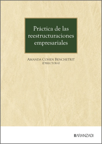 Práctica de las reestructuraciones empresariales. Cohen, Amanda (Ed. ) (Aranzadi) 9788410852211