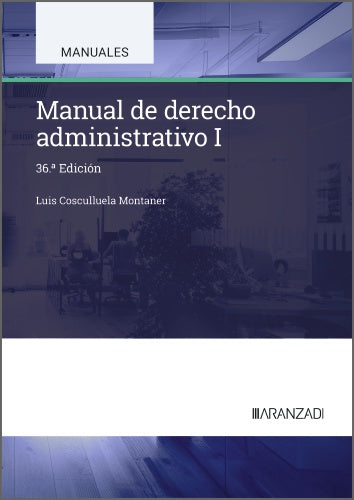 Manual de Derecho Administrativo I. Cosculluela Montaner, Luis (Aranzadi) 9788410852532