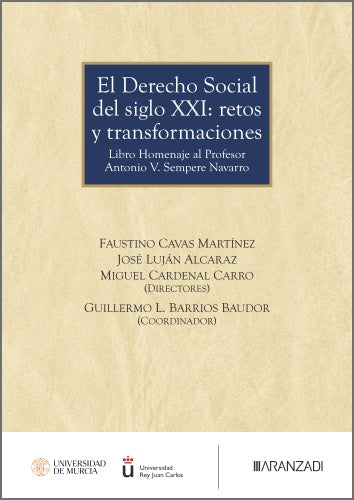El Derecho Social del siglo XXI: retos y transformaciones: Libro Homenaje al Profesor Antonio V. Sempere Navarro. Cardenal Carro, Miguel (Ed. ), Cavas Martinez, Faustino (ed. ), Lujan Alcaraz, Jose (Ed. ) (Aranzadi) 9788410856998