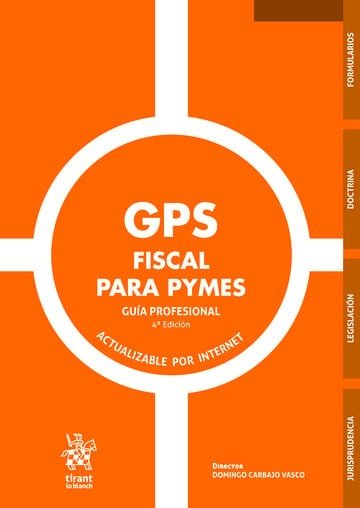 GPS FISCAL PARA PYMES GUIA PROFESIONAL 4ª EDICION | CARBAJO VASCO,DOMINGO | TIRANT LO BLANCH | 9788410958722 Imagen principal del producto