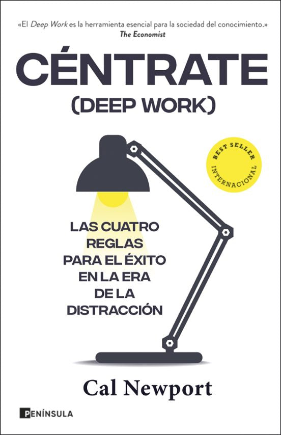 CENTRATE (DEEP WORK) LAS CUATRO REGLAS PARA EL ÉXITO EN LA ERA DE LA DISTRACCIÓN