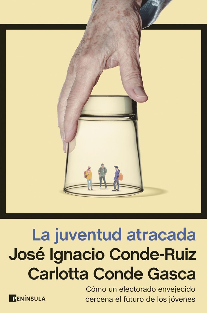 LA JUVENTUD ATRACADA | JOSE IGNACIO CONDE RUIZ/CARLOTTA CONDE G | EDICIONES PENINSULA | 9788411001793