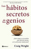 LOS HABITOS SECRETOS DE LOS GENIOS | CRAIG WRIGHT | EDICIONES PENINSULA | 9788411002301