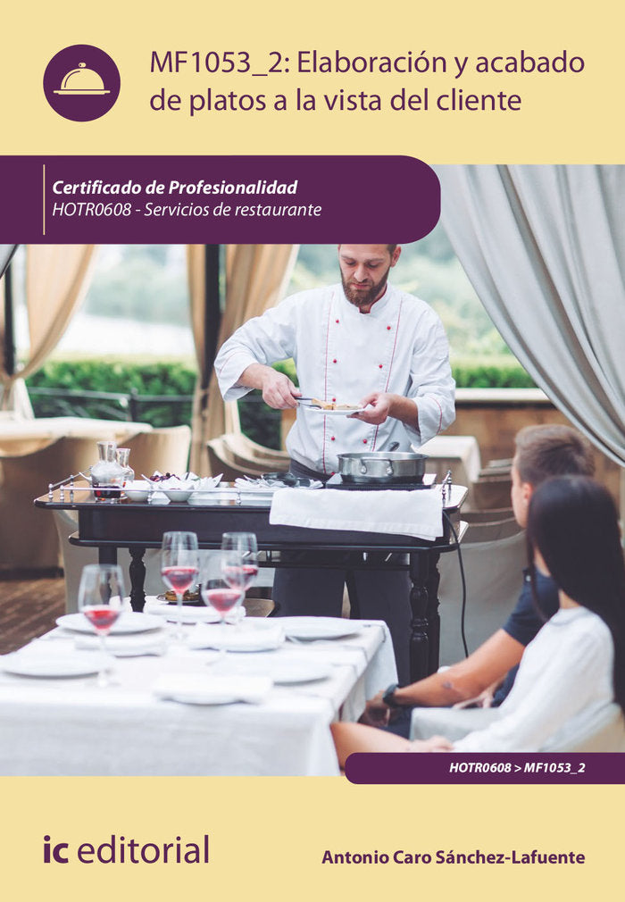 ELABORACION Y ACABADO DE PLATOS A LA VISTA DEL CLIENTE, HOT | CARO SANCHEZ-LAFUENTE, ANTONIO | INNOVACION Y CUALIFICACION IBD | 9788411031172 Imagen principal del producto
