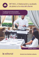 ELABORACION Y ACABADO DE PLATOS A LA VISTA DEL CLIENTE, HOT | CARO SANCHEZ-LAFUENTE, ANTONIO | INNOVACION Y CUALIFICACION IBD | 9788411031172