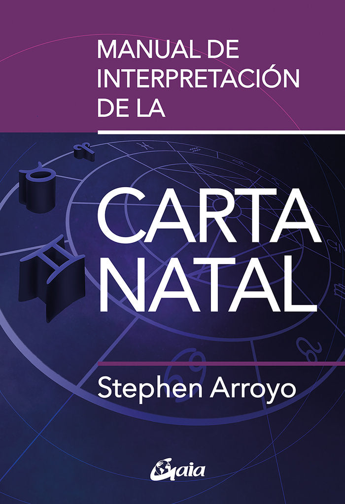 MANUAL DE INTERPRETACION DE LA CARTA NATAL I Arroyo, Stephen I Gaia Ediciones I 9788411080491 Imagen principal del producto