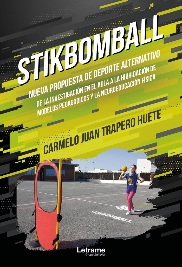 STIKBOMBALL NUEVA PROPUESTA DE DEPORTE ALTERNATIVO DE LA I | TRAPERO HUETE,CARMELO JUAN | LETRAME | 9788411148078 Imagen principal del producto