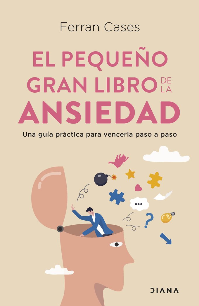 EL PEQUEÑO GRAN LIBRO DE LA ANSIEDAD | FERRAN CASES | EDITORIAL DIANA | 9788411190602