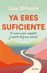 YA ERES SUFICIENTE | LISA OLIVERA | EDITORIAL DIANA | 9788411190695