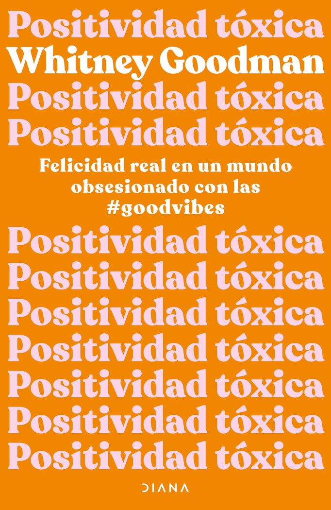 POSITIVIDAD TOXICA | WHITNEY GOODMAN | EDITORIAL DIANA | 9788411190961