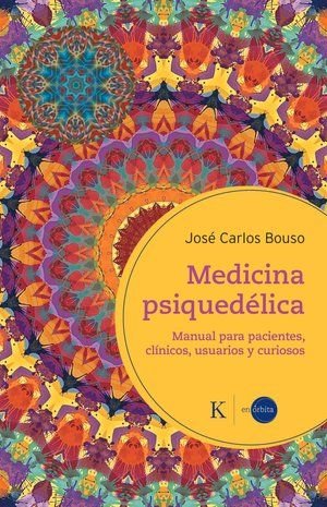 MEDICINA PSIQUEDELICA | BOUSO SAIZ, JOSE CARLOS | KAIROS | 9788411212410