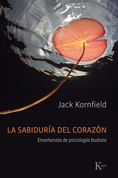 LA SABIDURIA DEL CORAZON | KORNFIELD, JACK | KAIROS | 9788411213011