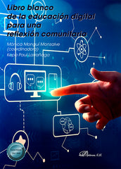 LIBRO BLANCO DE LA EDUCACION DIGITAL PARA UNA REFLEXION COMU | nan | DYKINSON EDITORIAL | 9788411222235