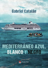 MEDITERRÁNEO AZUL, BLANCO Y NEGRO I Catalán , Gabriel I Grupo Editorial Círculo Rojo SL I 9788411288897