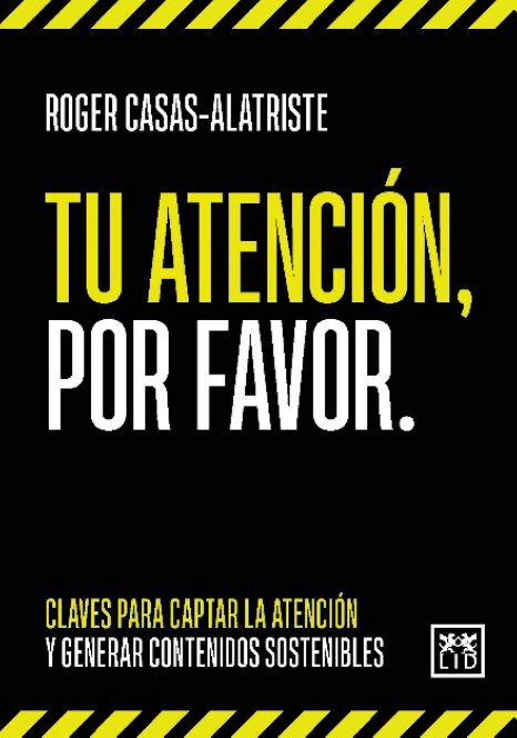 TU ATENCION POR FAVOR | CASAS ALATRISTE,ROGER | LID EDITORIAL | 9788411310383 Imagen principal del producto