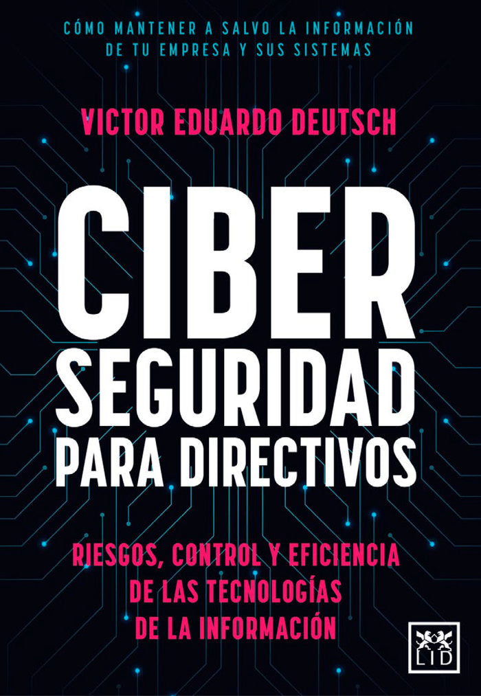 CIBERSEGURIDAD PARA DIRECTIVOS | DEUTSCH,VICTOR EDUARDO | LID EDITORIAL | 9788411311595 Imagen principal del producto
