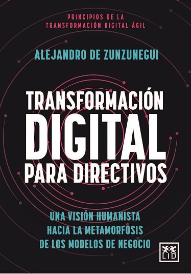 TRANSFORMACION DIGITAL PARA DIRECTIVOS | DE ZUNZUNEGUI,ALEJANDRO | LID EDITORIAL | 9788411313810 Imagen principal del producto