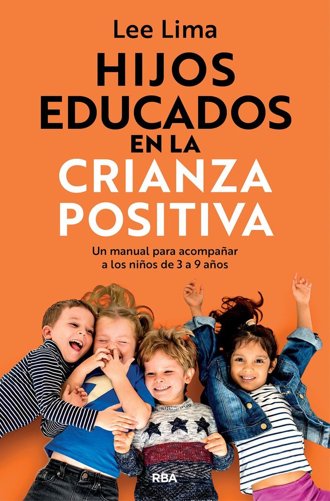 HIJOS EDUCADOS EN LA CRIANZA POSITIVA | LIMA,LEE | RBA | 9788411327916 Imagen principal del producto