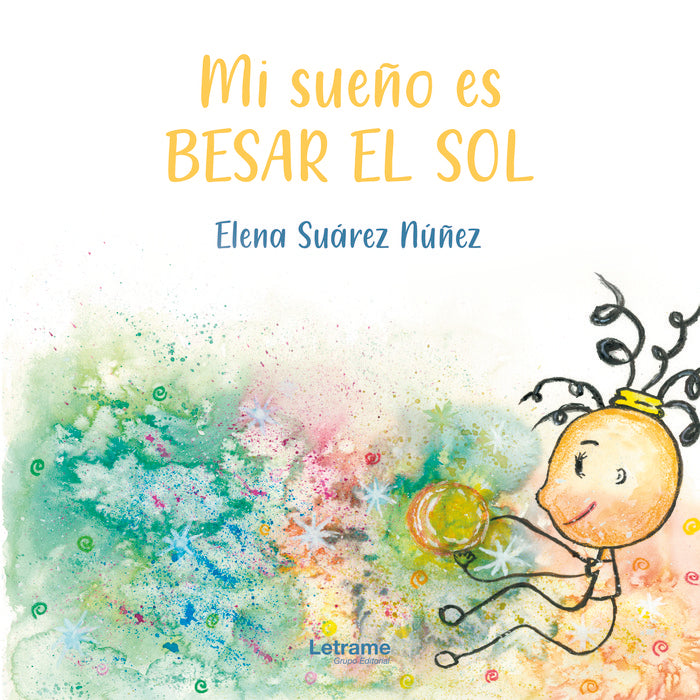 MI SUEÑO ES BESAR EL SOL | Suarez Nuñez,elena | 9788411445580 (Letrame) Imagen principal del producto