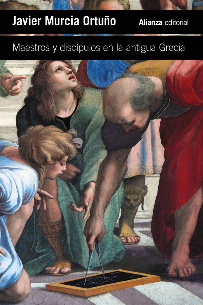 MAESTROS Y DISCIPULOS EN LA ANTIGUA GRECIA | MURCIA ORTUÑO, JAVIER | ALIANZA | 9788411485951 Imagen principal del producto