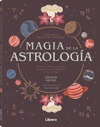 MAGIA DE LA ASTROLOGIA I Squire,Lindsay I Librero I 9788411540476 Imagen principal del producto