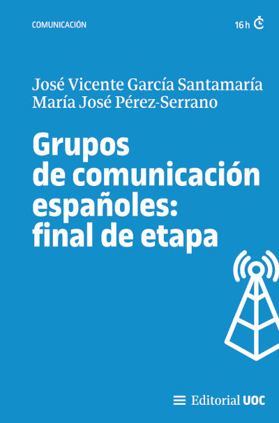 GRUPOS DE COMUNICACION ESPAÑOLES FINAL DE ETAPA | JOSE VICENTE GARCIA SANTAMARIA | OBERTA UOC | 9788411660822 Imagen principal del producto