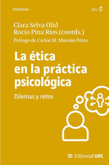 LA ETICA EN LA PRACTICA PSICOLOGICA DILEMAS Y RETOS | AA,VV | EDITORIAL UOC S,L | 9788411661058